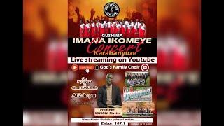 IMANA IKOMEYE CONCERT (KARAHAMYUZE) GOD'S FAMILY CHOIR