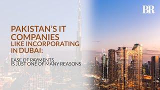 Why Dubai is the ultimate hub for Pakistani IT companies