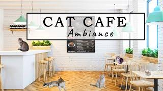 Cat Coffee Shop Ambience & Jazz Music - Cafe Music,Cat Sound,Relax Cafe ASMR - Relaxation,Study,Work