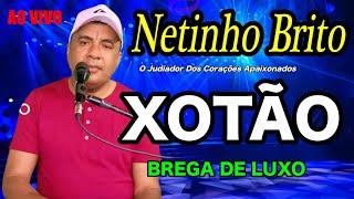 XOTÃO BREGA ROMANTISMO AO VIVO NETINHO BRITO O Judiador Dos Corações Apaixonados