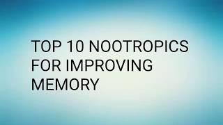 TOP 10 NOOTROPICS FOR IMPROVING MEMORY