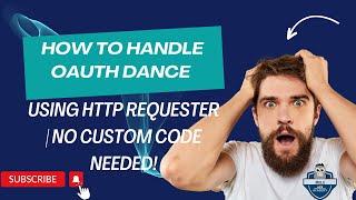 How to Handle OAuth Dance for Mule API Efficiently Using HTTP Requester | No Custom Code Needed!