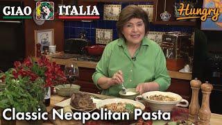 Classic Neapolitan Pasta - Ciao Italia with Mary Ann Esposito