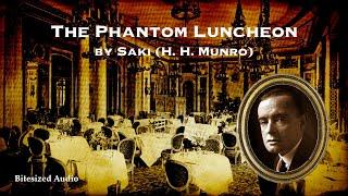 The Phantom Luncheon | Saki (H. H. Munro) | A Bitesized Audiobook