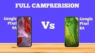 Google Pixel 9a Vs Google Pixel 8a  FULL COMPARISON  What s the BEST Choice for You