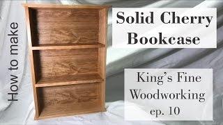 10 How to make a Solid Cherry Bookcase