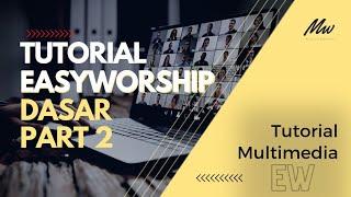 Fungsi Utama dan Editor Easyworship untuk Pelayanan Multimedia di Gereja | Tutorial Easyworship