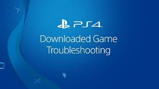 Troubleshooting a downloaded PS4 game