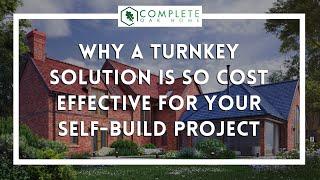 Why a turnkey solution is so cost effective for your self-build project