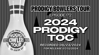 PRODIGY BOWLERS TOUR -- EP 172 -- 2024 PRODIGY TOC