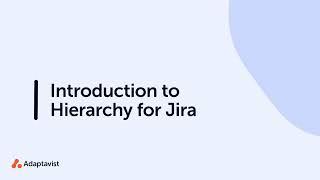 Introduction to Hierarchy for Jira | Hierarchy for Jira Cloud