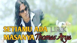 Setiamu Ada Masanya-Thomas Arya|Lirik