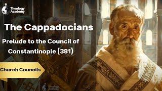 The Cappadocians: Prelude to the Council of Constantinople (381) | Church Councils