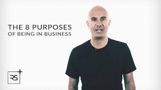 The 8 Purposes of Being in Business | Robin Sharma