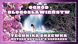 Technika Drzewka - Metoda Neville'a Goddarda - Ogród Błogosławieństw