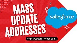 Mass update addresses in Salesforce | How mass update addresses in Salesforce