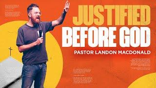 Justified Before God by Pastor Landon MacDonald at Cornerstone AZ Church