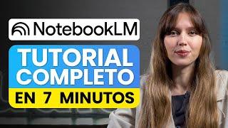 Domina NotebookLM en Menos de 7 Minutos (Tutorial Completo)