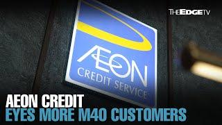 NEWS: Aeon Credit eyes more M40 customers