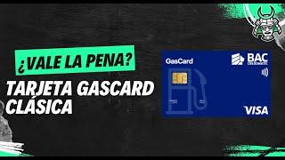 ¿Vale la pena? Tarjeta de crédito GasCard Clásica BAC Honduras / Ventajas y Desventajas