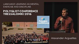 Alexander Arguelles - Language Learning as Mental Exercise and Discipline