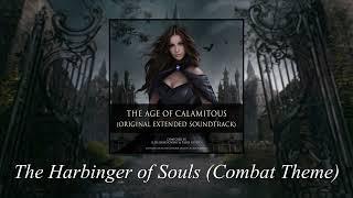 The Age of Calamitous - The Harbinger of Souls (Combat Theme)