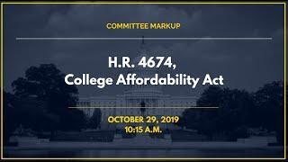 Full Committee Markup:  H.R. 4674, College Affordability Act Part 2