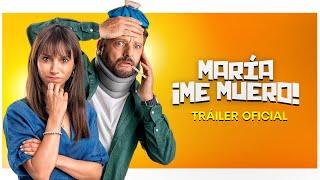 María ¡Me muero! - Tráiler Oficial