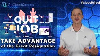 The Great Resignation (The Best Opportunity to Build Your Cloud Computing Career)