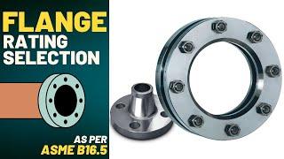 Flange Rating Selection as per ASME B16.5 | Simple Science