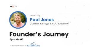 TFC Founders Journey Ep.1 | Paul Jones | Founder @ Bridgio