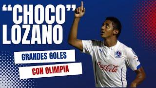 GRANDES GOLES DEL "CHOCO" LOZANO CON OLIMPIA