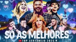 Sertanejo 2025 Mais Tocadas - Top Sertanejo 2025 - As Melhores Do Sertanejo Universitário