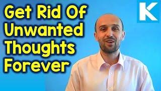 How to Get Rid of Unwanted Thoughts Forever