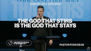 "The God That Stirs Is The God That Stays" - Pastor Ryan Dean