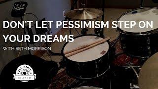 Full Circle Music Show episode 18: Don't Let Pessimism Step On Your Dreams with Seth Morrison