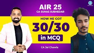 AIR 25 CA Suhas Subhedar: Scored 30 Marks in MCQ out of 83 Marks in FR | Sharing Important Exam Tips