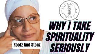 Why I Take Spirituality Seriously | Rootz and Stonz