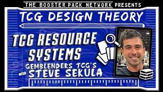 TCG DESIGN THEORY #05 — Designing TCG Resource Systems || Steve Sekula | GemBlenders | Podcast | CCG