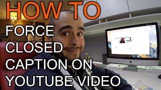 How to Force Closed Caption CC on your YouTube Video