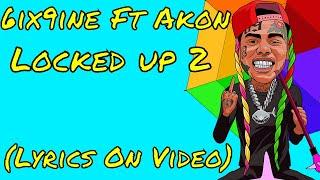 6IX9INE - LOCKED UP 2 Ft Akon (LYRIC VIDEO) Lyrics on video.....