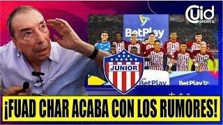 ÚLTIMA HORA JUNIOR! FUAD CHAR ROMPIÓ SU SILENCIO Y DICE TODA LA VERDAD SOBRE LA SITUACIÓN DEL EQUIPO