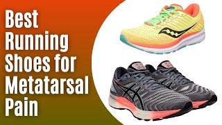 Top 5 Best Running Shoes for Metatarsal Pain 2022