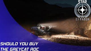 Star Citizen: Should you buy the GreyCat ROC?