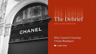 The Debrief: Why Chanel Is Opening Private Boutiques | The Business of Fashion