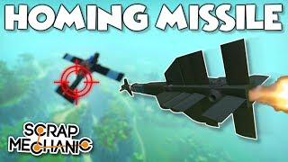 This Missile Will Hunt You Down! - Scrap Mechanic Creations! - Episode 163