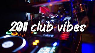 2011 club vibes mix ~party playlist ~it's 2011, you are you are in club at party