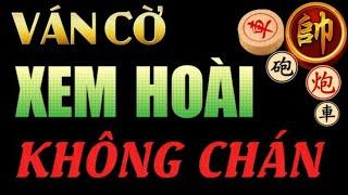 Cờ tướng đỉnh cao ván cờ giả vờ bỏ mã xem hoài không chán