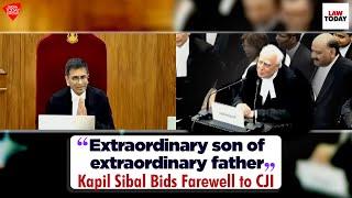 "Extraordinary son of extraordinary father" SCBA Prez Kapil Sibal Bids Farewell to CJI Chandrachud