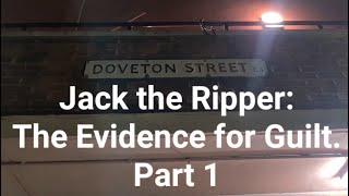 Jack the Ripper: The Evidence for Guilt. Part 1